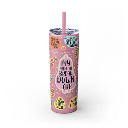 Tumbler Cup - My Mental Breakdown Design, 20oz