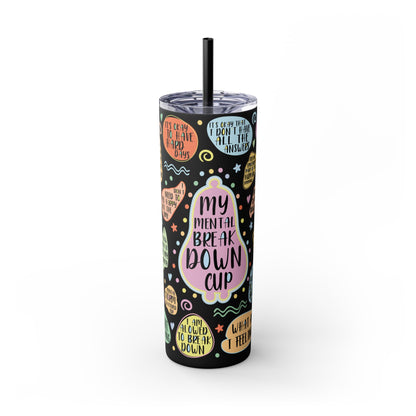 Tumbler Cup - My Mental Breakdown Design, 20oz