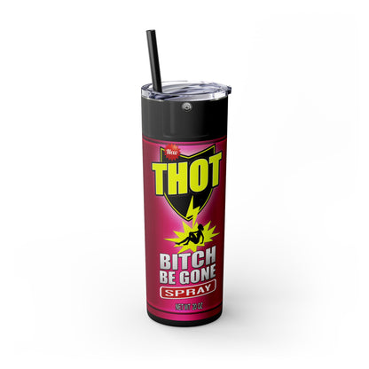 Thot Be Gone Skinny Tumbler with Straw, 20oz