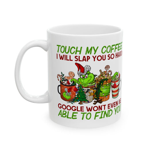 Don’t touch my coffee Ceramic Mug, (11oz, 15oz)